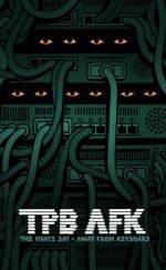TPB AFK: The Pirate Bay Away from Keyboard