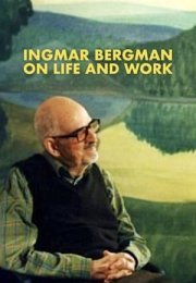 Ingmar Bergman: Om liv och arbete