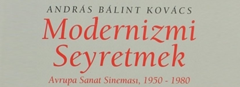 Andras Kovacs’a Göre II. Dünya Savaşı Sonrası Modern Sinemanın Dönüm Noktası Olan Filmler